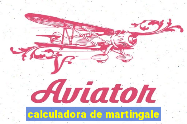 calculadora de martingale